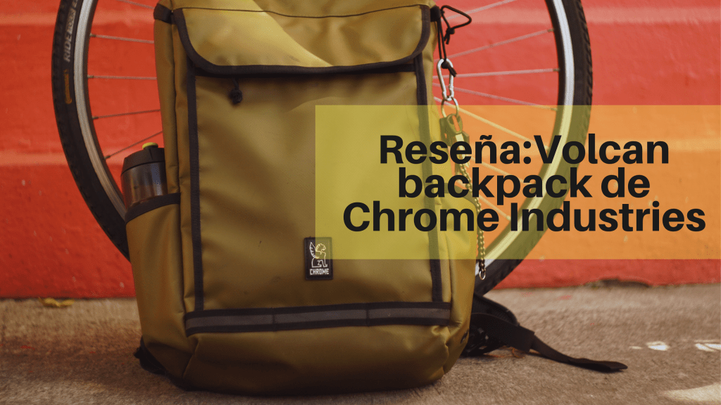 Reseña: Volcan Backpack de Chrome Industries, mochila todo&nbsp;terreno.